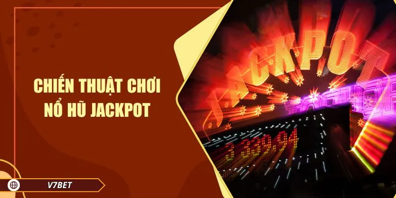 Chiến thuật chơi nổ hũ jackpot