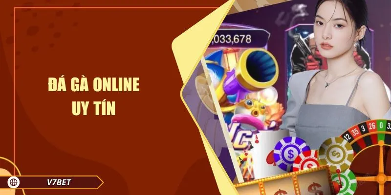 Đá Gà Online Uy Tín Tại V7bet - Trải Nghiệm Đỉnh Cao