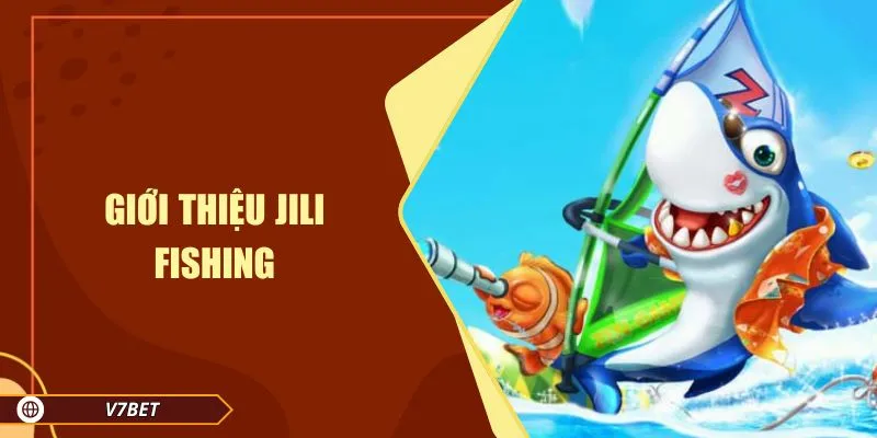 Giới thiệu Jili fishing