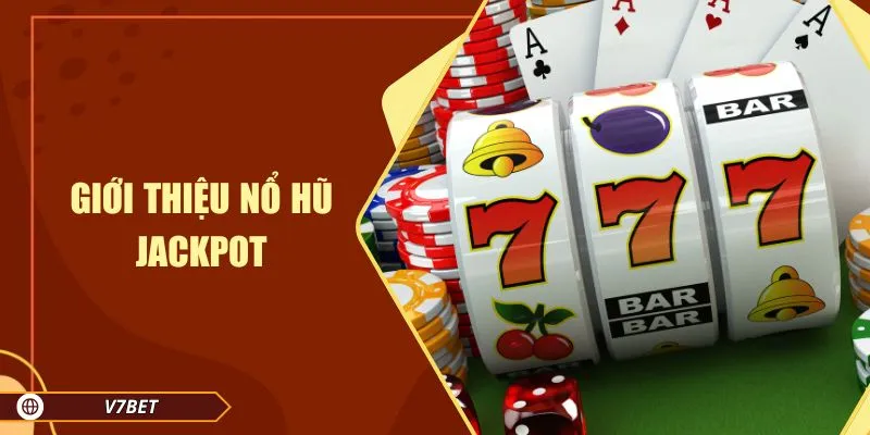 Giới thiệu nổ hũ jackpot