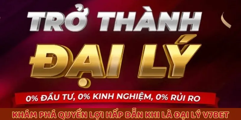 Khám phá quyền lợi hấp dẫn khi là đại lý V7BET