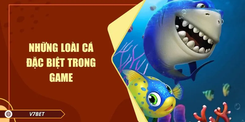 Những loài cá đặc biệt trong game