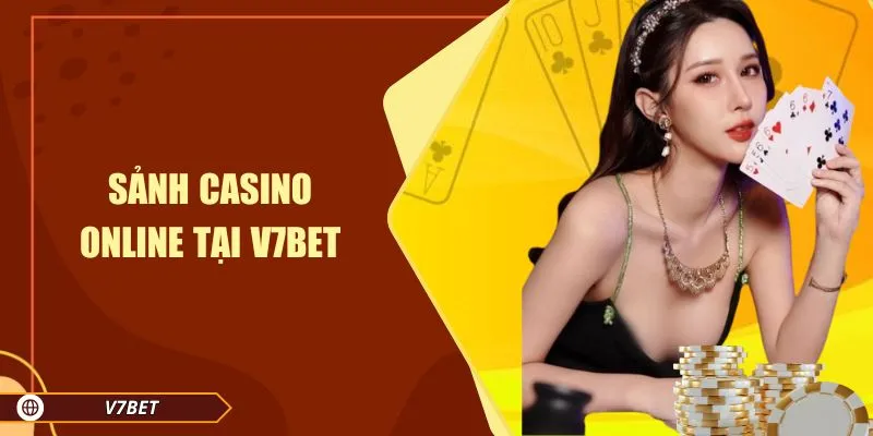 Sảnh Casino online tại V7BET