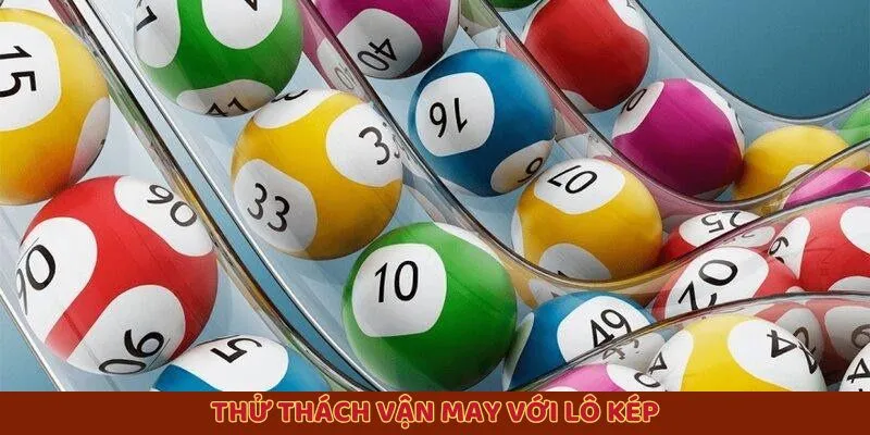 Thử thách vận may với lô kép