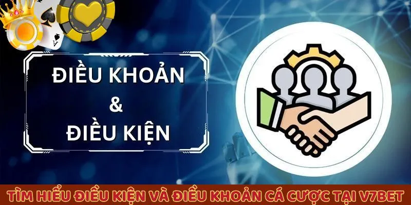 Tìm hiểu điều kiện và điều khoản cá cược tại V7BET Tìm hiểu điều kiện và điều khoản cá cược tại V7BET
