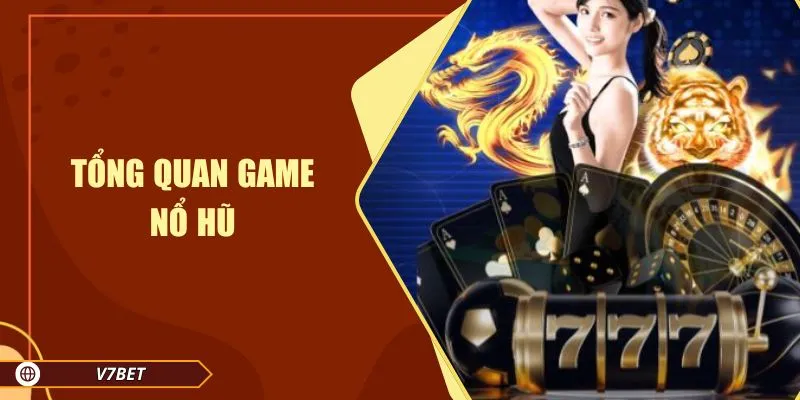 Tổng quan game nổ hũ Tổng quan game nổ hũ