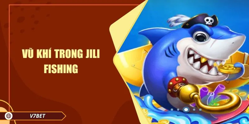 Vũ khí trong Jili fishing